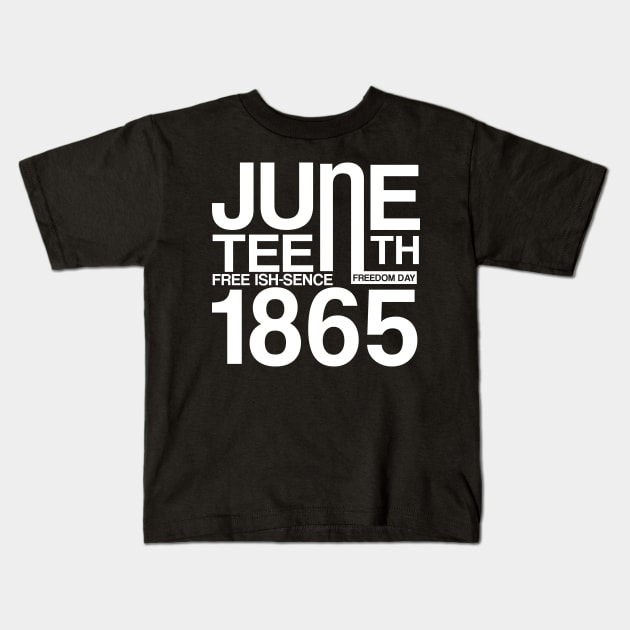 Juneteenth Jun 19 free ish since 1865 Kids T-Shirt by drag is art